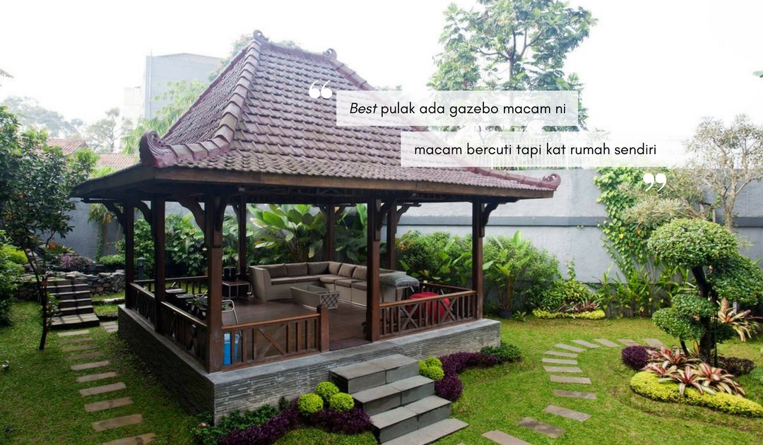 Manfaatkan Laman Rumah Dengan BINAAN GAZEBO, Tapi Sebelum Tu Semak